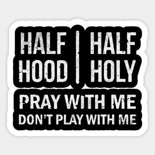 half hood half holy Sticker